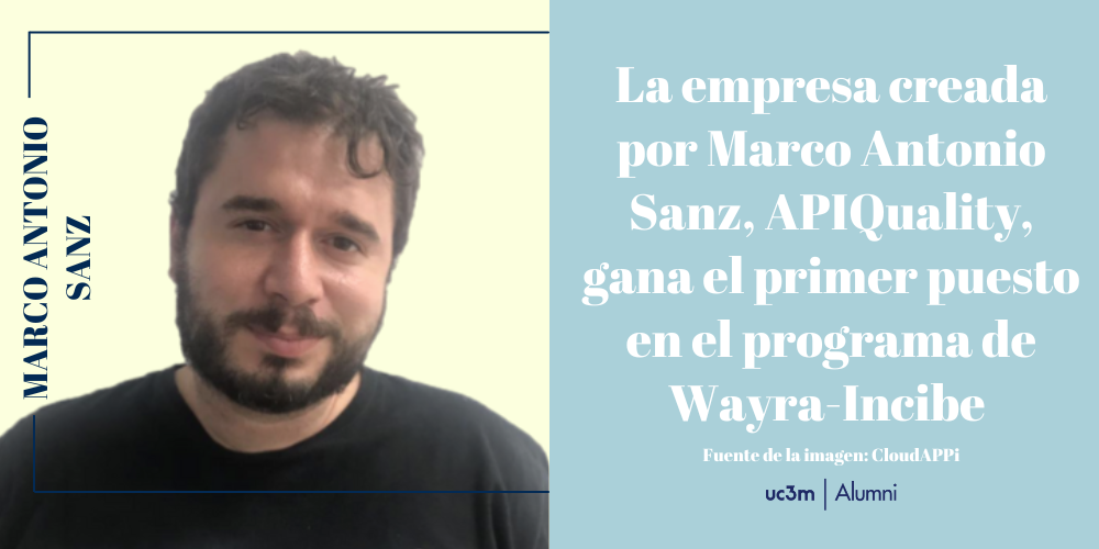 La empresa creada por Marco Antonio Sanz, APIQuality, gana el primer puesto en el programa de Wayra-Incibe 