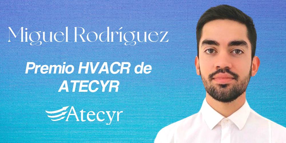 Miguel Rodríguez recibe el premio HVACR de ATECYR por su Trabajo de Fin de Máster