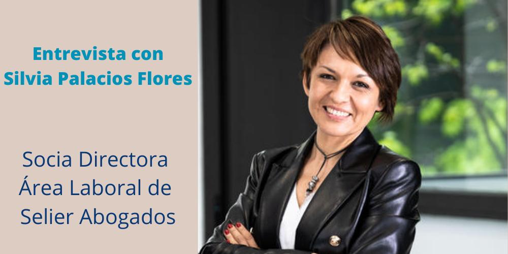 Entrevista con Silvia Palacios Flores, socia directora del Área Laboral de SELIER Abogados