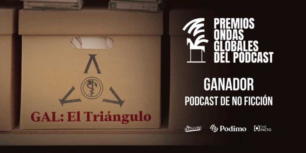 ‘GAL: El Triángulo’ gana el Ondas Globales del Podcast a Mejor Podcast de No Ficción