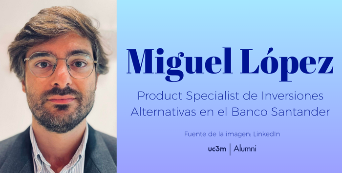 Miguel López se incorpora al Banco Santander como Product Specialist de Inversiones Alternativas
