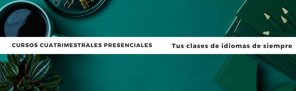 Cursos cuatrimestrales presenciales. Tus clases de idiomas de siempre