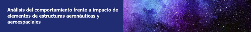 Rótulo Análisis del comportamiento frente a impacto de elementos de estructuras aeronáuticas y aeroespaciales