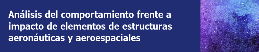 Rótulo Análisis del comportamiento frente a impacto de elementos de estructuras aeronáuticas y aeroespaciales