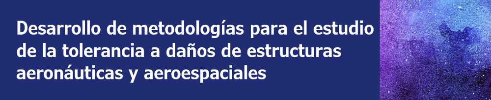 Desarrollo de metodologías para el estudio de la tolerancia a daños de estructuras aeronáuticas y aeroespaciales
