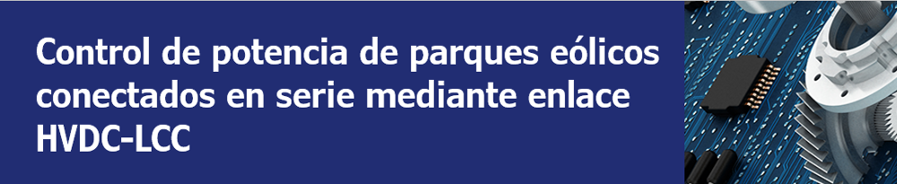 Control de potencia de parques eólicos conectados en serie mediante enlace HVDC-LCC