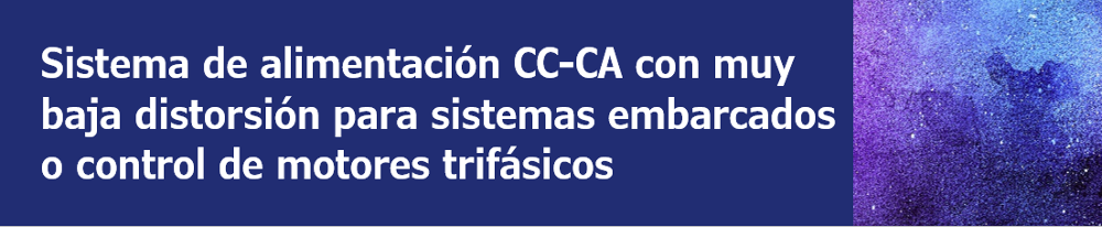 Sistema de alimentación CC-CA con muy baja distorsión para sistemas embarcados o control de motores trifásicos