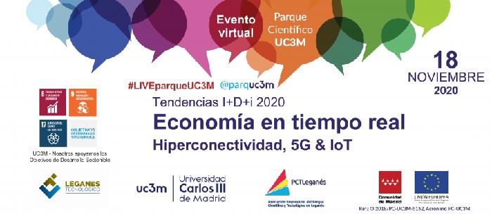 Tendencias I+D+i 2020: Economía en tiempo real: Hiperconectividad, 5G & IoT #LIVEparqueUC3M (18/11/2020)