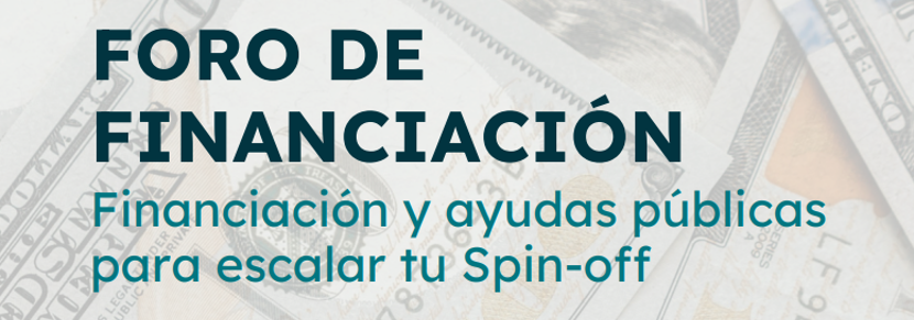 Foro Financiación: Ayudas públicas para escalar tu Spin-Off o Startup - 26 de junio