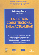 Luis López Guerra (coord.) La justicia constitucional en la actualidad Quito, Corporación editora nacional/Instituto de Derecho Público Comparado, 2002
