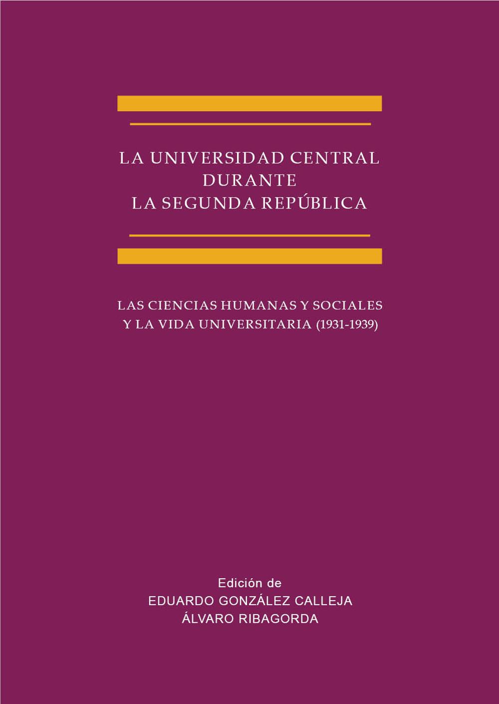 Portada La Universidad Central durante la Segunda República: las facultades de ciencias y su contexto internacional