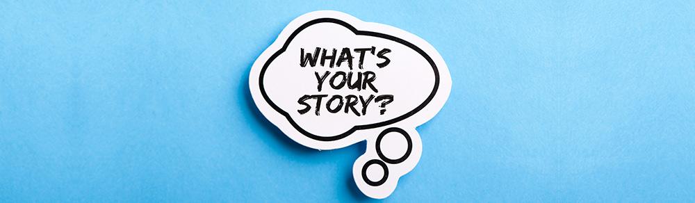 What is your story?