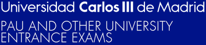 Universidad Carlos III de Madrid. PAU AND OTHER UNIVERSITY ENTRANCE EXAMS