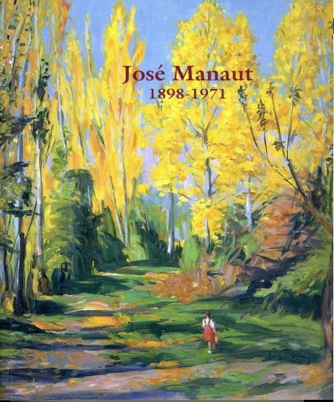 José Manaut, 1898-1971 : Museo de Bellas Artes, Valencia, del 9 de marzo al 30 de mayo de 2004
