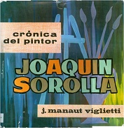 Manaut Viglietti, José. Crónica del pintor Joaquin Sorolla. Madrid: Editora Nacional, 1964 