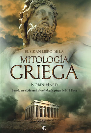 El gran libro de la mitología griega (Basado en el Manual de mitología griega de H. J. Rose)