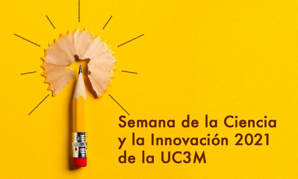 Semana de la Ciencia y de la Innovación de la UC3M 2021