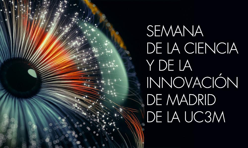 Semana de la Ciencia y de la Innovación de Madrid de la UC3M 2023