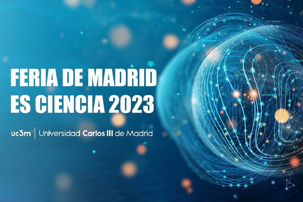 La UC3M participa en la Feria de Madrid es Ciencia 2023