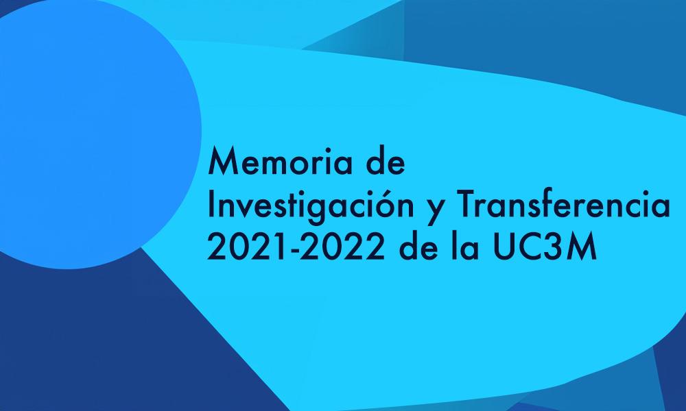 La UC3M presenta su nueva Memoria de Investigación y Transferencia 2021-2022 